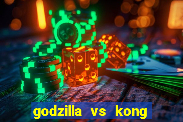 godzilla vs kong filme completo dublado